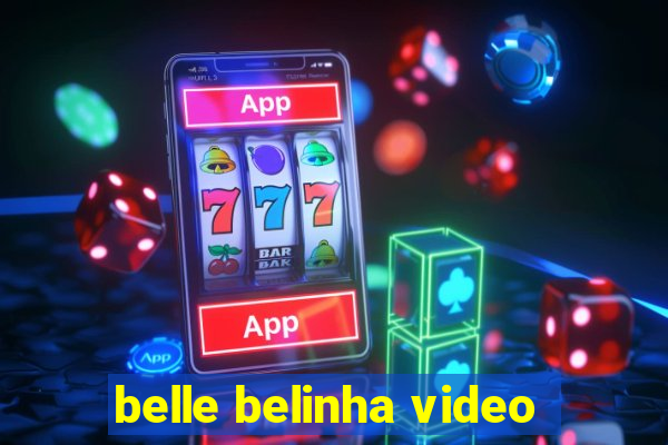 belle belinha video